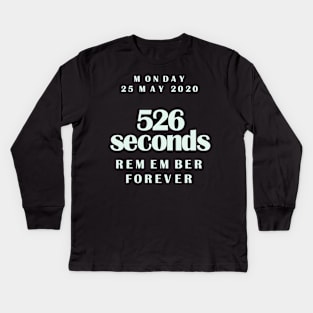in memory of George Floyd. 8mn46s, it's 526 seconds, never forget Kids Long Sleeve T-Shirt
